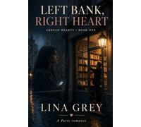 LEFT BANK, RIGHT HEART: A Paris Romance