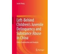 Left-Behind Children's Juvenile Delinquency And Substance Abuse In China