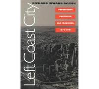 Left Coast City, Studies in Government and Public Policy Series Richard Edward Deleon (Auteur)