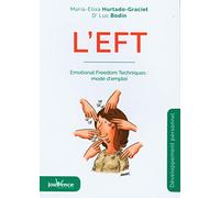 L'eft: Emotional Freedom Technic : mode d'emploi