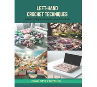 Left-Hand Crochet Techniques: Adapting Right-Handed Instructions Book