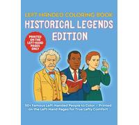 Left Handed Coloring Book Historical Legends Edition: 30 Famous Left-Handed People to Color - Printed on the Left-Hand Pages for True Lefty Comfort
