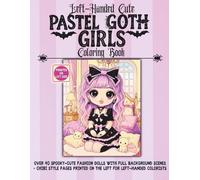 Left-Handed Cute Pastel Goth Girls Coloring Book: Over 40 Spooky-Cute Fashion Dollz with Full Background Scenes - Chibi Style Pages Printed on the Left for Left-Handed Colorists