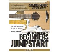 Left-Handed Guitar Beginners Jumpstart: Learn Basic Chords, Rhythms And Strum Your First Songs