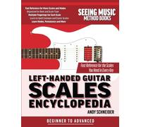 Left-Handed Guitar Scales Encyclopedia: Fast Reference for the Scales You Need in Every Key