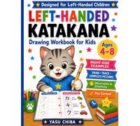 Left-Handed Katakana Drawing Workbook for Kids: Learn Japanese Katakana with Right-Side Models, Tracing, Writing, Drawing Activities, and Word Practice for Left-Handed Children Ages 4-8