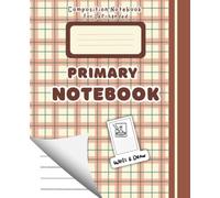 Left handed primary composition notebook: the spin on the right / primary story comp book with dotted midline and picture space / 100ct / for lefties ( cuadernos escolares )
