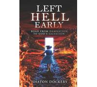 Left Hell Early: Road from Damnation to God’s Salvation