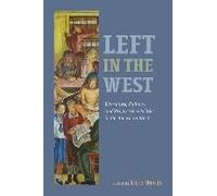 Left In The West: Literature, Culture, And Progressive Politics In The American West