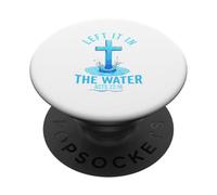 Left it in The Water Jésus Baptême baptisé Femmes Hommes garçons PopSockets PopGrip Adhésif