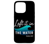 Left It in The Water Matthew 28:19 Baptême Christian Faith Coque pour iPhone 15 Pro Max