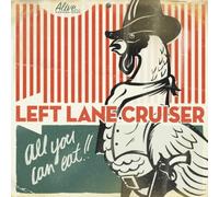 Left Lane Cruiser - All You Can Eat