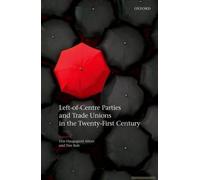 Left-Of-Centre Parties And Trade Unions In The Twenty-First Century