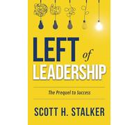 LEFT OF LEADERSHIP: The Prequel to Success