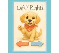 Left? Right?: A Picture Book Adventure in Learning Left & Right with Hektor the Golden Retriever for Ages 3+