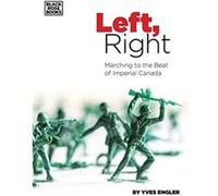 Left Right Marching to the Beat of Imperial Canada by Yves Engler Yves Engler (Auteur)