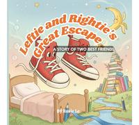 Leftie and Rightie's Great Escape: A Story of Two Best Friends. A Heartwarming Children’s Story About Friendship, Courage, and Believing in Yourself | Kids Book Ages 4-8