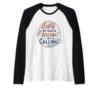 Lefty by Birth Nurse by Calling Funny Professional Skill Job Manche Raglan