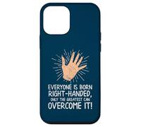 Lefty Everyone is Born Droitier Drôle Gaucher Coque pour iPhone 12 Mini