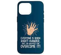 Lefty Everyone is Born Droitier Drôle Gaucher Coque pour iPhone 16 Pro Max