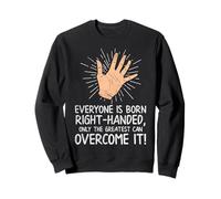 Lefty Everyone is Born Droitier Drôle Gaucher Sweatshirt