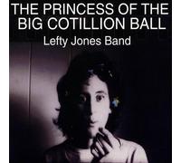 Lefty Jones Band - Princess of The Big Cotillion Ball