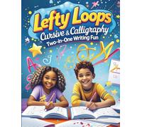 Lefty Loops: Cursive & Calligraphy - Two-in-One Writing Fun: Improve Pen Control, Letter Flow & Writing Style the Left-Handed Way