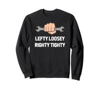 Lefty Loosey Righty Tighty Funny Mécanicien et Construction Sweatshirt