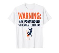 Leg Day Funny Warning May Spontanément Sit Down After Leg D T-Shirt