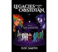Legacies Etched In Obsidian: Book 1: Ascension