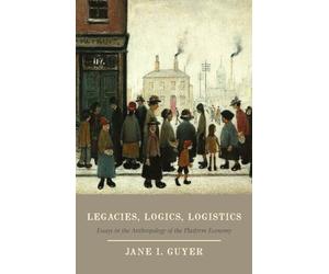 Legacies, Logics, Logistics: Essays in the Anthropology of the Platform Economy