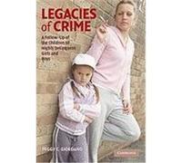 Legacies of Crime: A Follow-Up of the Children of Highly Delinquent Girls and Boys Giordano, Peggy C. (Auteur)