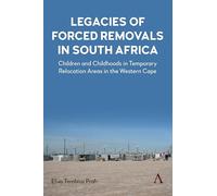 Legacies of Forced Removals in South Africa: Children and Childhoods in Temporary Relocation Areas in the Western Cape