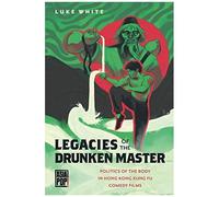 Legacies of the Drunken Master: Politics of the Body in Hong Kong; Kung Fu Comedy Films