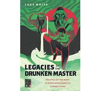 Legacies Of The Drunken Master