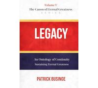 Legacy: An Ontology of Continuity: Sustaining Eternal Greatness