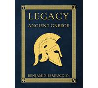 Legacy Ancient Greece: 116 Page Fun and Educational Children’s Illustrated Book About the History of Ancient Greece | Paperback Gift for Individual Learning, Homeschool, or Classroom