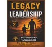Legacy and Leadership: A 365 Daily Devotional, Affirmation, and Leadership Guide for Black Fathers - Volume 2