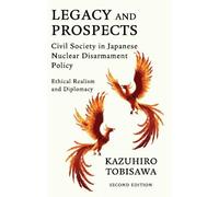 Legacy and Prospects: Civil Society on Japanese Nuclear Disarmament Policy
