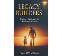Legacy Builders: 5-Minute Devotions for Husbands & Fathers