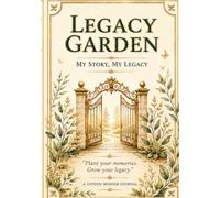 Legacy Garden: My Story, My Legacy