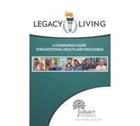 Legacy Living: A Companion Guide for Emotional Health and Wholeness