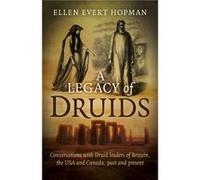 Legacy of Druids A Conversations with Druid leaders of Britain the USA and Canada past and present by Ellen Evert Hopman Ellen Evert Hopman, (Auteur)