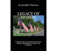 Legacy of Honor: A Step-by-Step Funeral Planning Guide for Veterans, Dependents, Survivors, and Caregivers