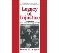 Legacy Of Injustice: Exploring The Cross-Generational Impact Of The Japanese American Internment (Critical Issues In Social Justice) (Paperback) Donna K Nagata, (Auteur)