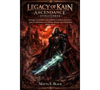 Legacy of Kain Ascendance Spielführer: Wichtige Strategien, unerzählte Hintergrundgeschichte und erzählerisch orientierte Einblicke für Anfänger und engagierte Spieler, die jedes Detail begehren