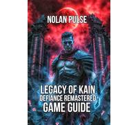 Legacy of Kain: Defiance Remastered Game Guide: Defeat Boss, and Solve Every Puzzle