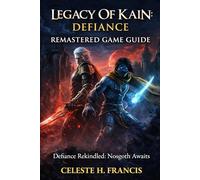 Legacy Of Kain: Defiance Remastered Game Guide: Defiance Rekindled: Nosgoth Awaits