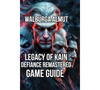 Legacy of kain: Defiance Remastered Game Guide: Master the Epic of Five Game Saga of Destiny