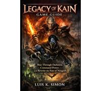Legacy of Kain game guide: Rise Through Darkness, Command Power, and Rewrite the Fate of Nosgoth